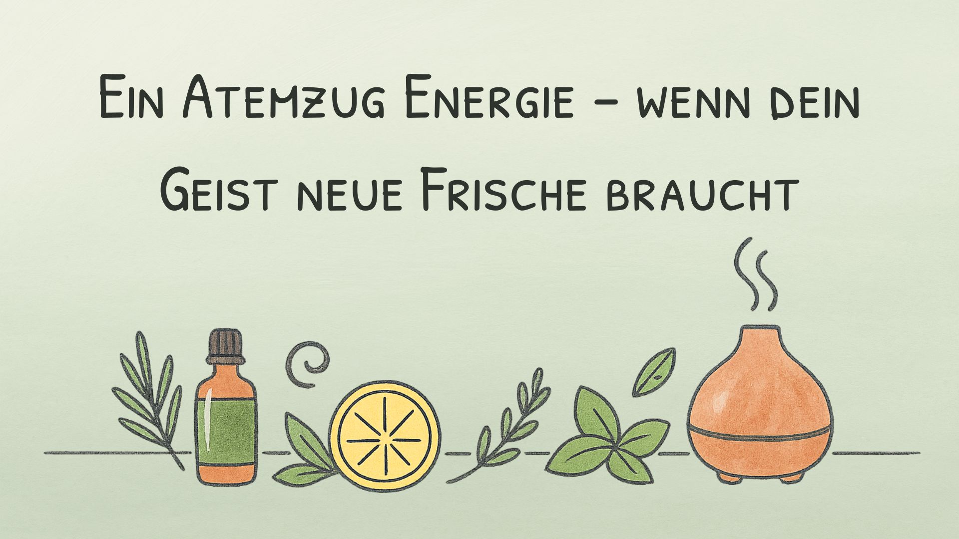 ein Atemzug Energie - wenn dein Geist neue Frische braucht