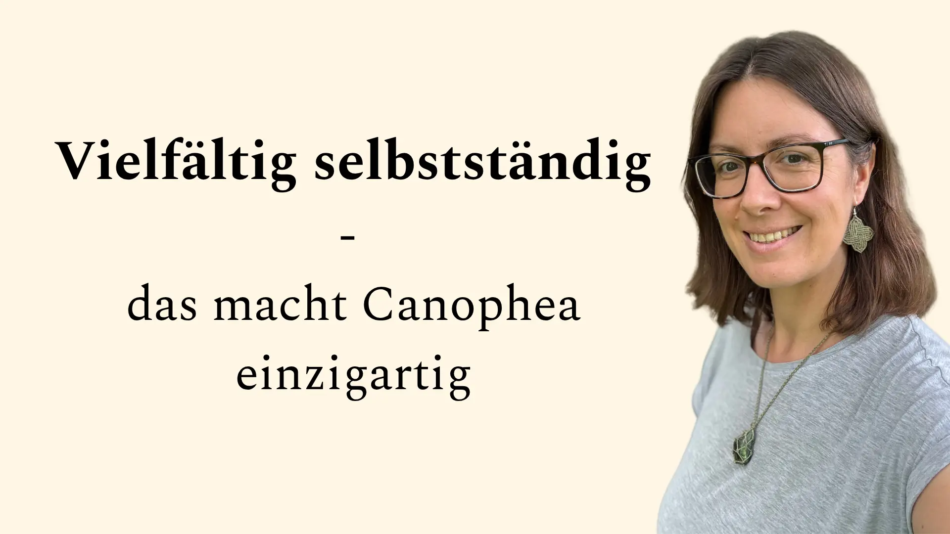 Vielseitig selbstständig - das macht Canophea einzigartig: Ein Blogartikel von Lena Maria Hackl